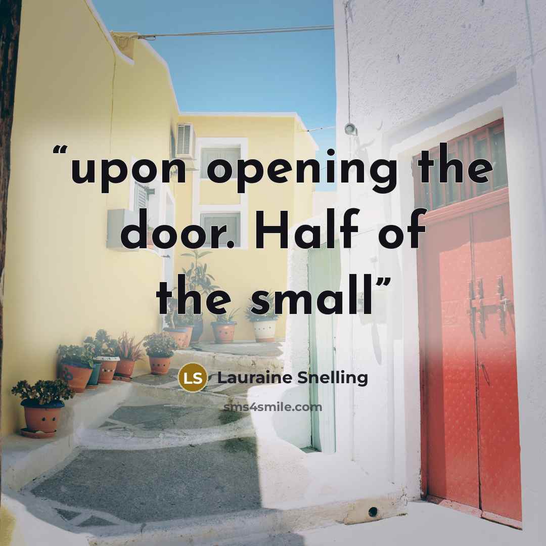 “upon opening the door. Half of the small” quote by Lauraine Snelling
