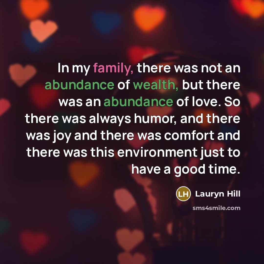 “In my family, there was not an abundance of wealth,…” quote by Lauryn Hill