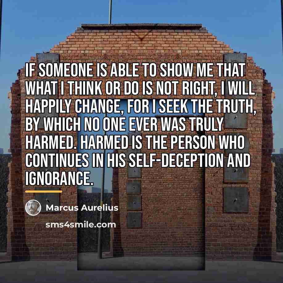 “If someone is able to show me that what I…” quote by Marcus Aurelius