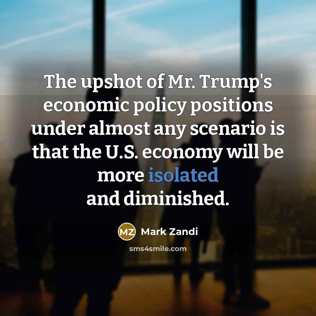 “The upshot of Mr. Trump's economic policy positions under almost…” quote by Mark Zandi