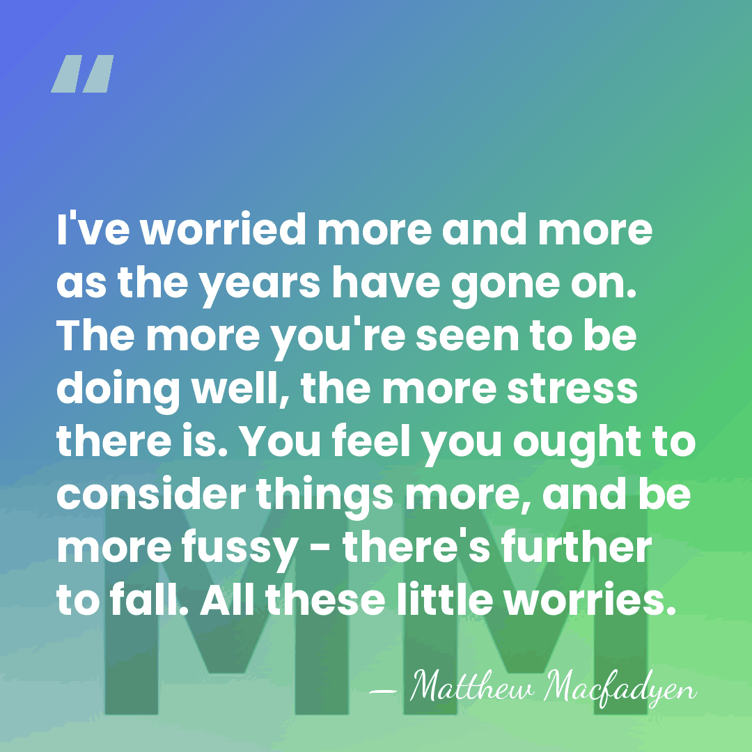 I've worried more and more as the years have gone on. The&hellip; - Matthew Macfadyen