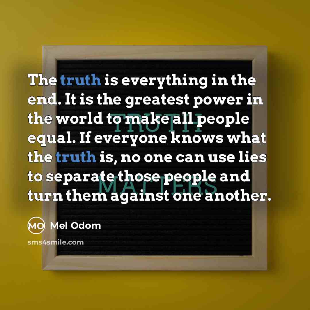 “The truth is everything in the end. It is the…” quote by Mel Odom