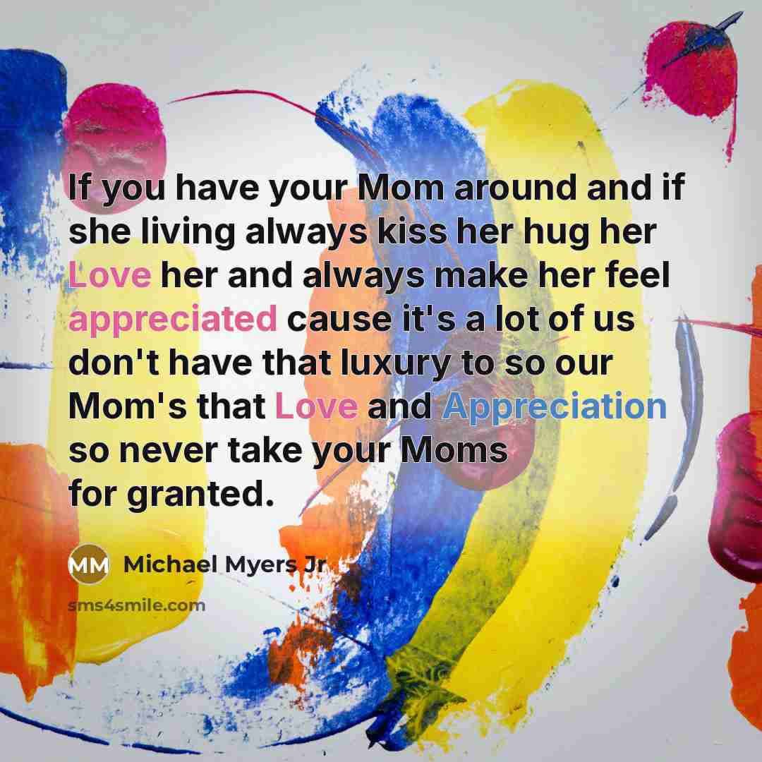 “If you have your Mom around and if she living…” quote by Michael Myers Jr