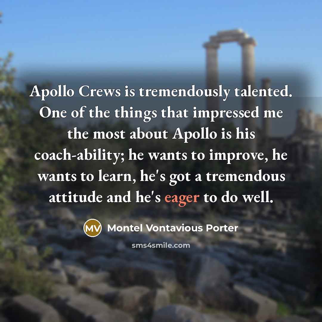 “Apollo Crews is tremendously talented. One of the things that…” quote by Montel Vontavious Porter