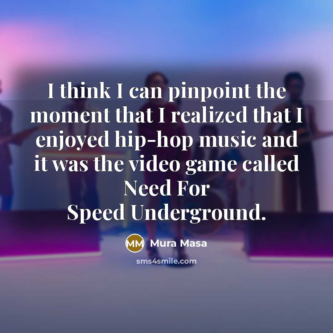“I think I can pinpoint the moment that I realized…” quote by Mura Masa