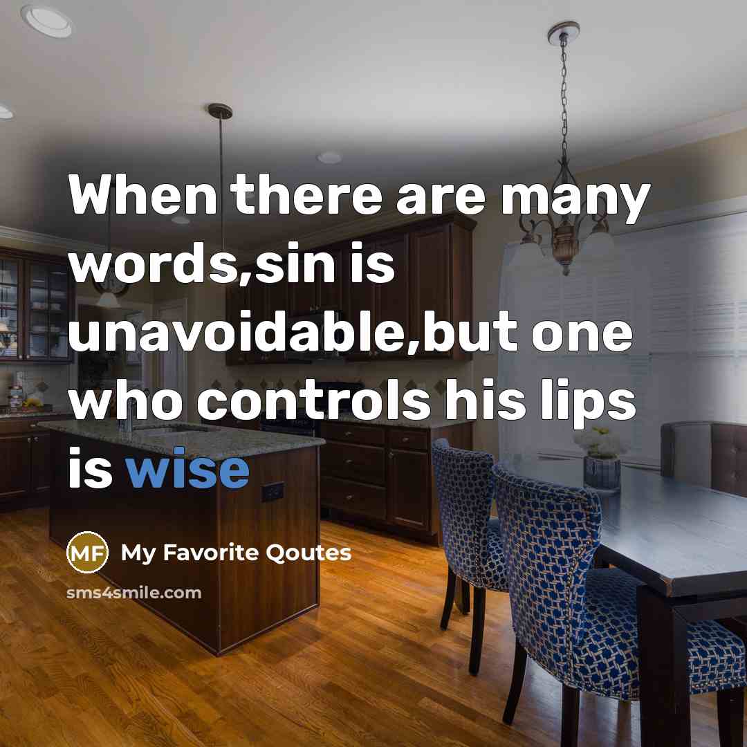 “When there are many words,sin is unavoidable,but one who controls…” quote by My Favorite Qoutes
