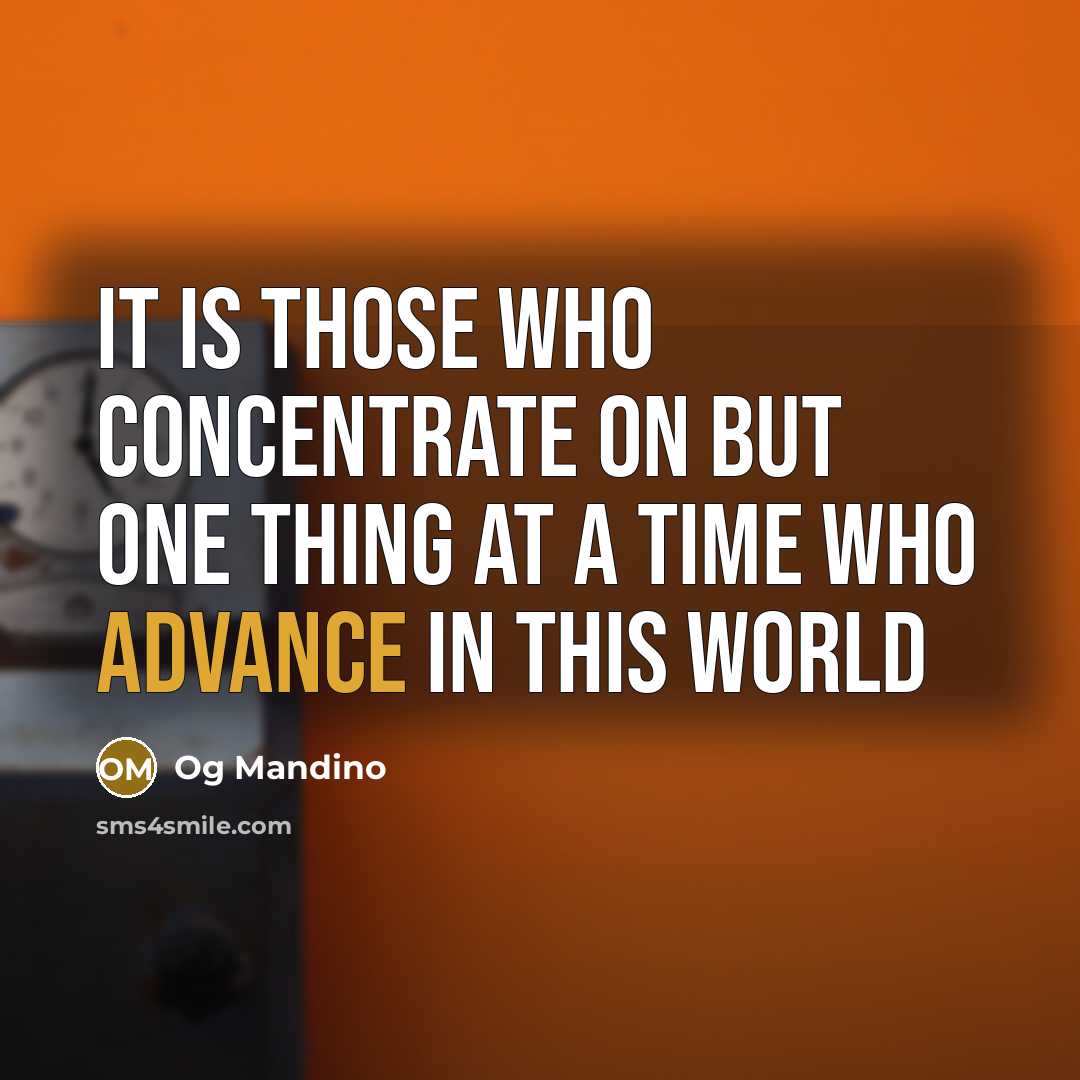“It is those who concentrate on but one thing at…” quote by Og Mandino