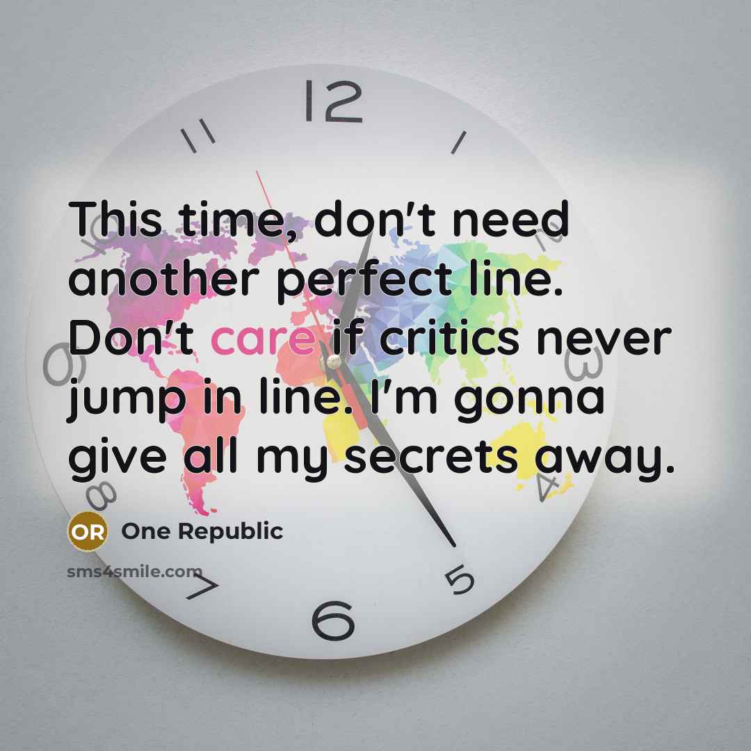 “This time, don't need another perfect line. Don't care if…” quote by One Republic