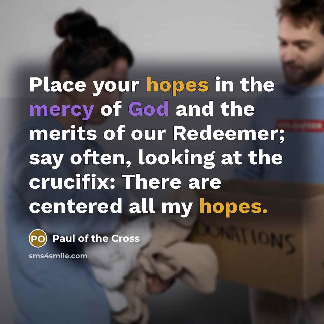 “Place your hopes in the mercy of God and the…” quote by Paul of the Cross