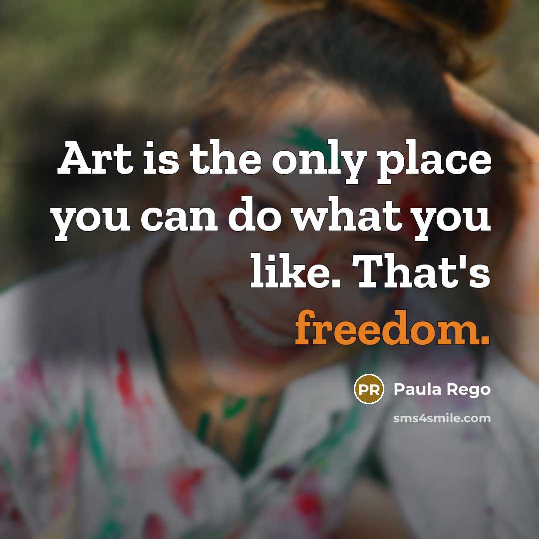 “Art is the only place you can do what you…” quote by Paula Rego