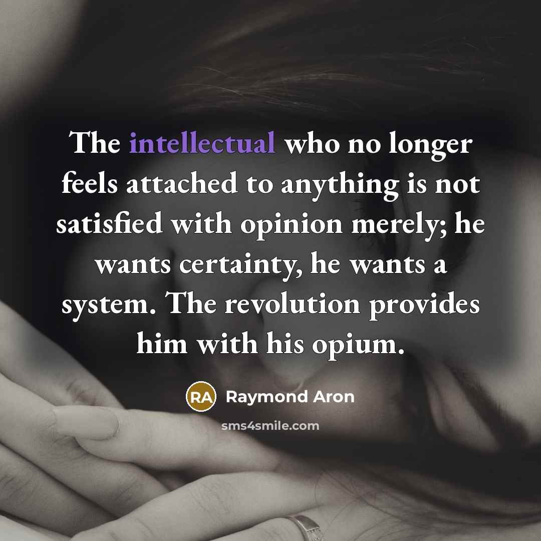 “The intellectual who no longer feels attached to anything is…” quote by Raymond Aron