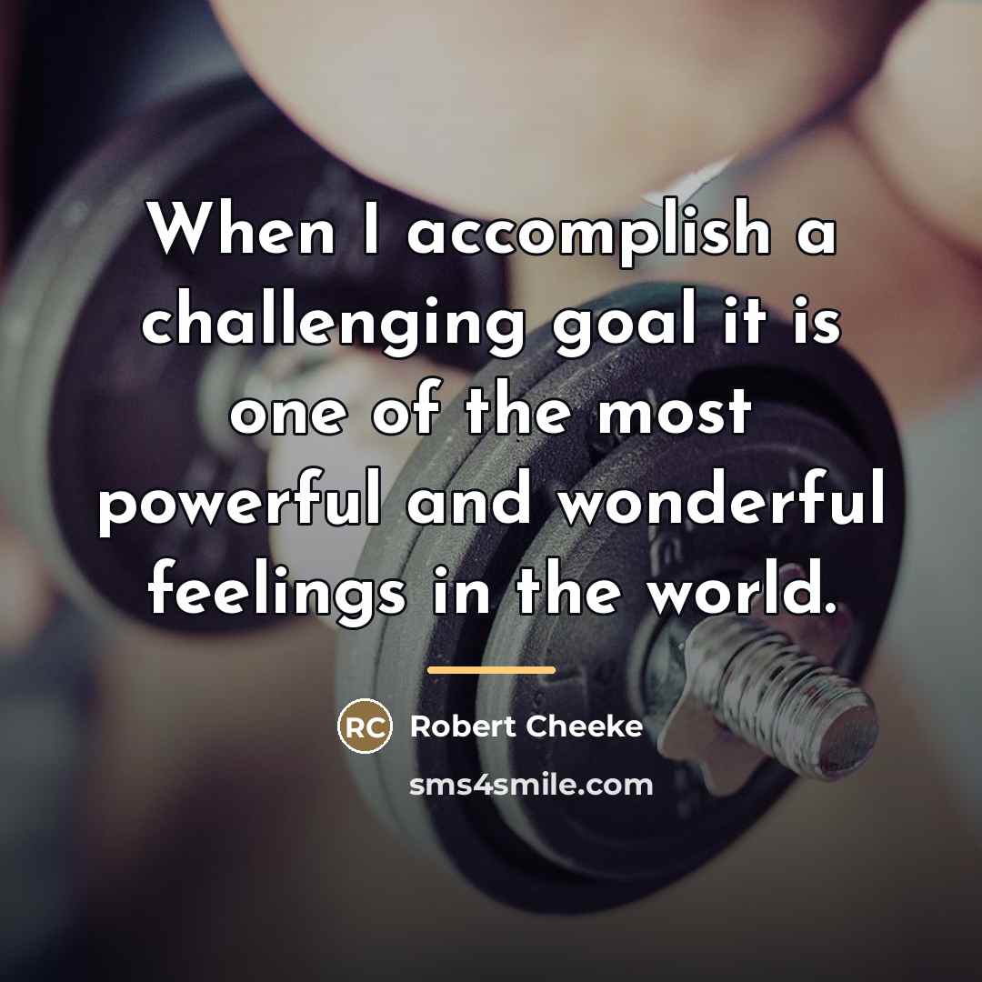 “When I accomplish a challenging goal it is one of…” quote by Robert Cheeke