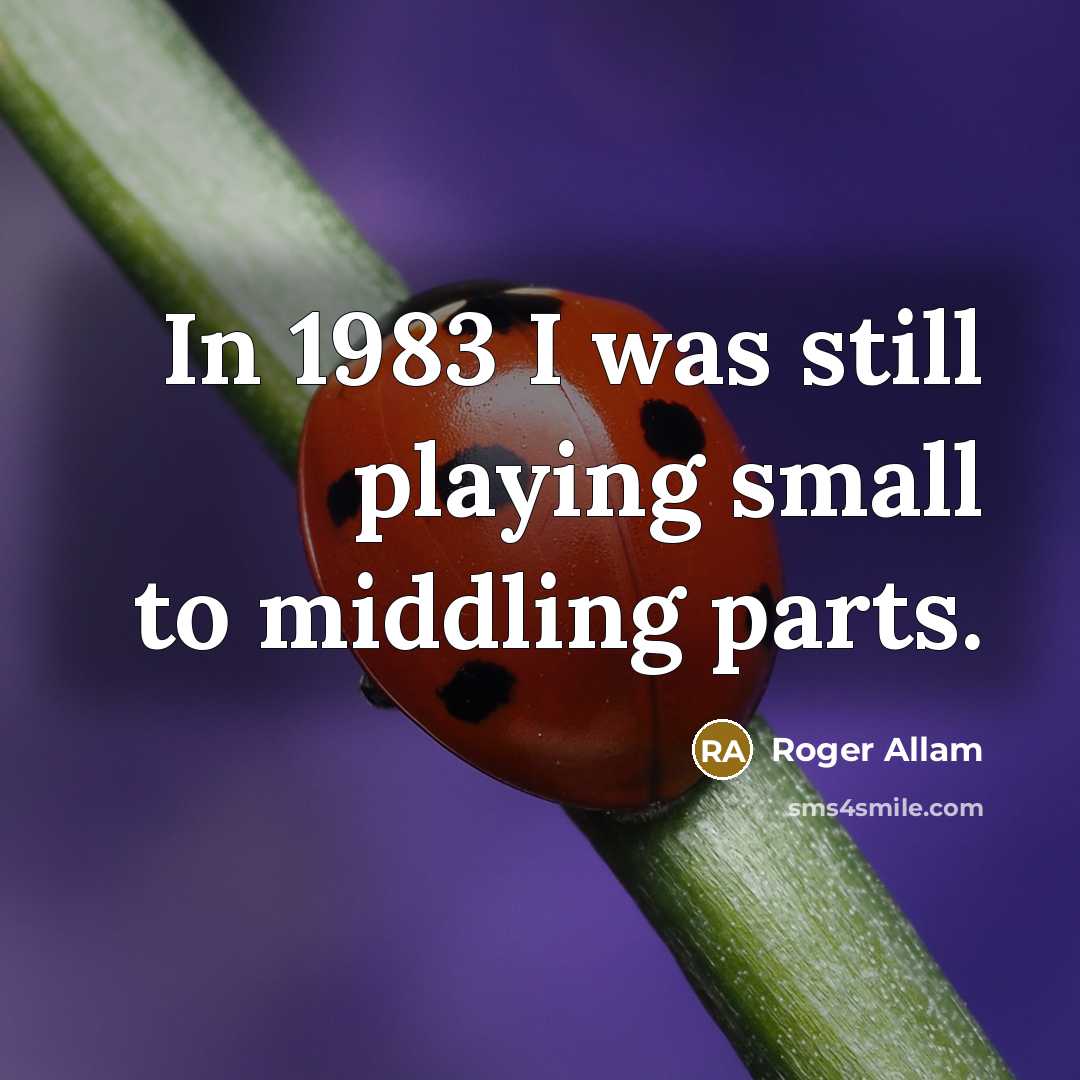 “In 1983 I was still playing small to middling parts.…” quote by Roger Allam