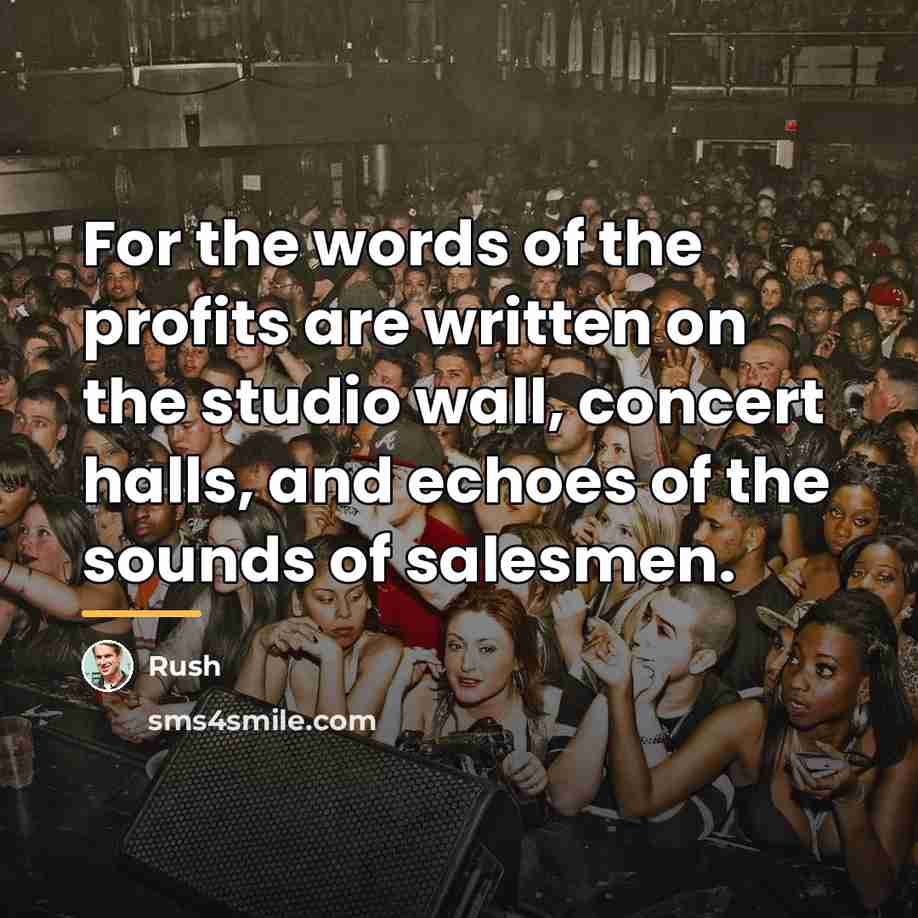 “For the words of the profits are written on the…” quote by Rush
