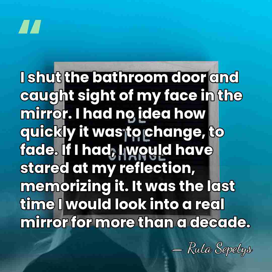 I shut the bathroom door and caught sight of my face in&hellip; - Ruta Sepetys