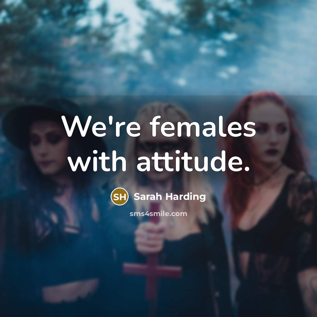 “We're females with attitude.…” quote by Sarah Harding