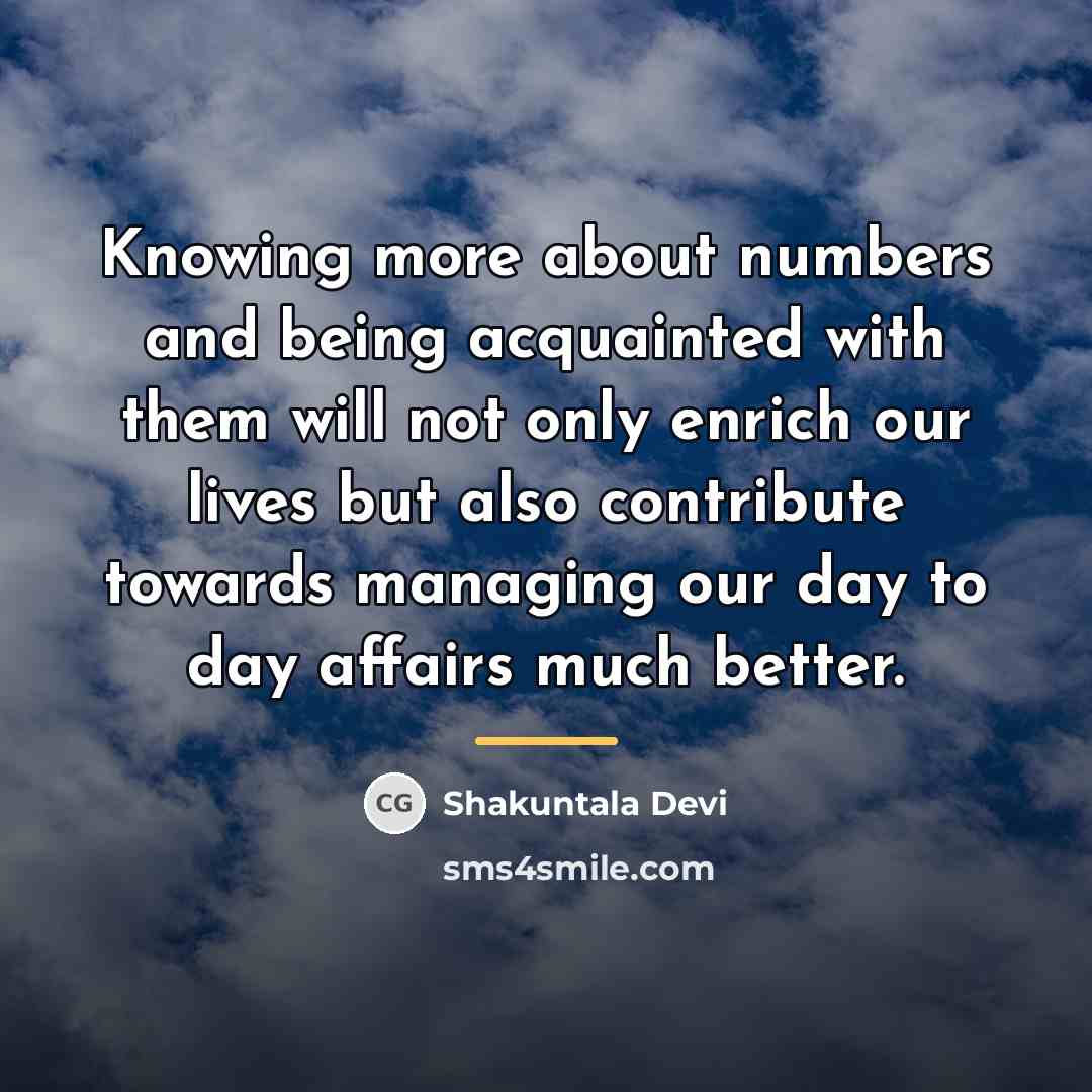 “Knowing more about numbers and being acquainted with them will…” quote by Shakuntala Devi
