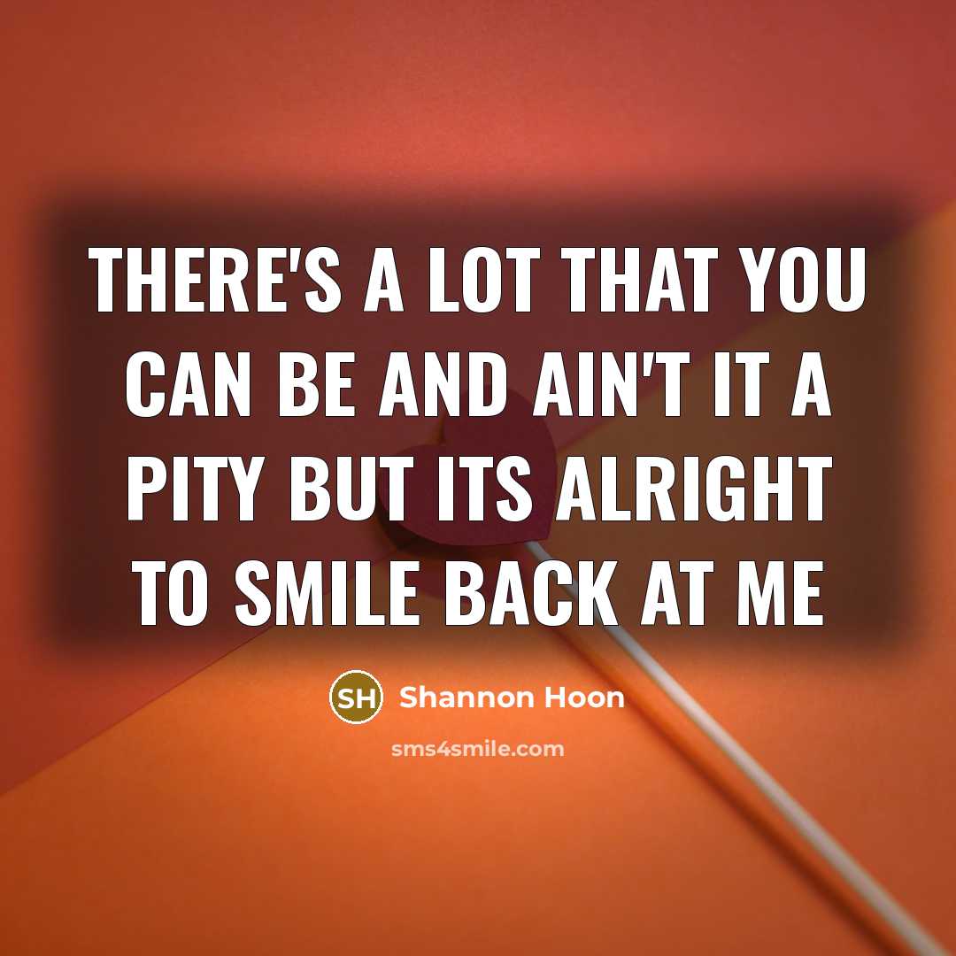 “There's a lot that you can be And ain't it…” quote by Shannon Hoon