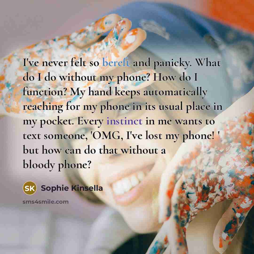 “I've never felt so bereft and panicky. What do I…” quote by Sophie Kinsella