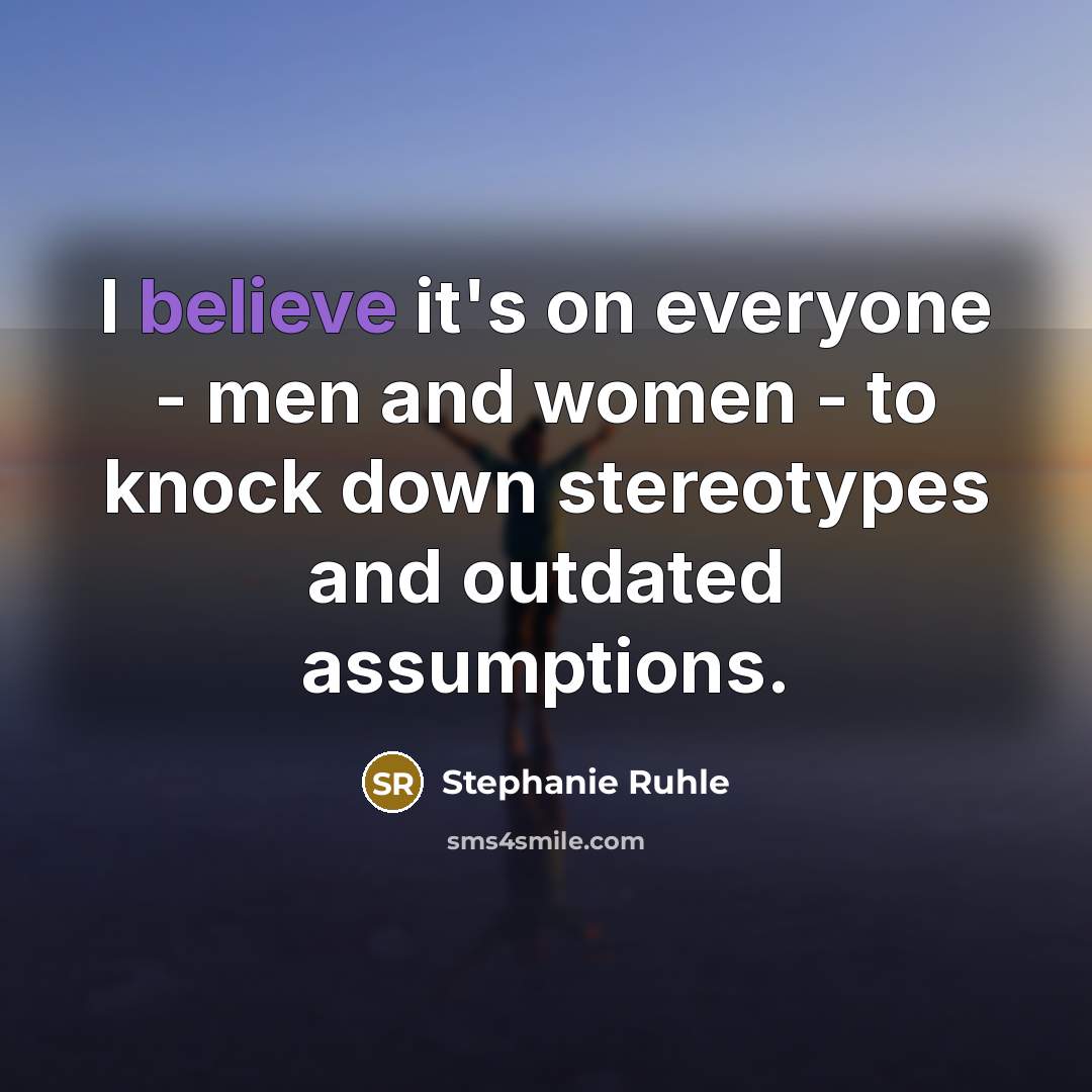 “I believe it's on everyone - men and women -…” quote by Stephanie Ruhle
