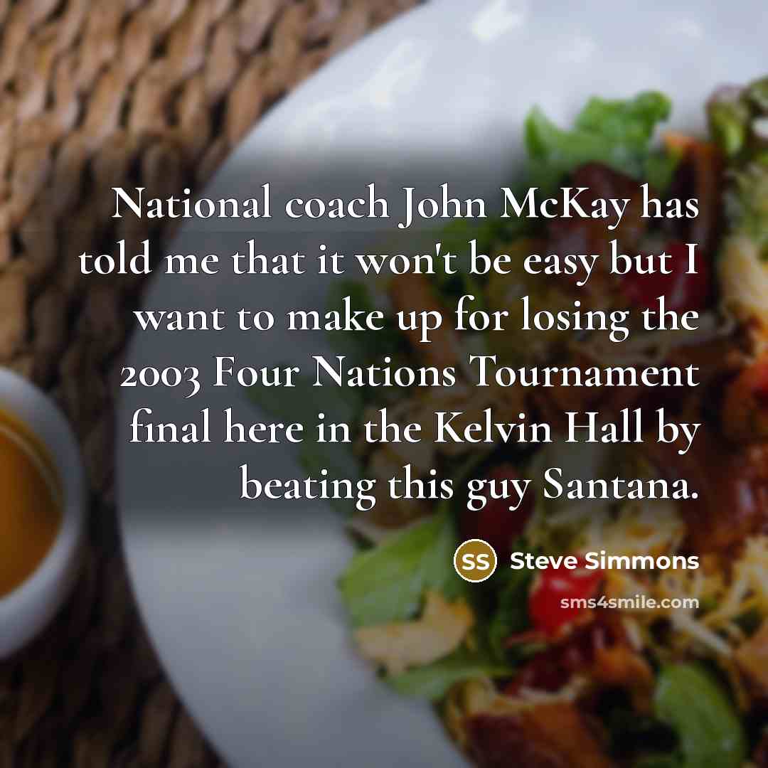 “National coach John McKay has told me that it won't…” quote by Steve Simmons