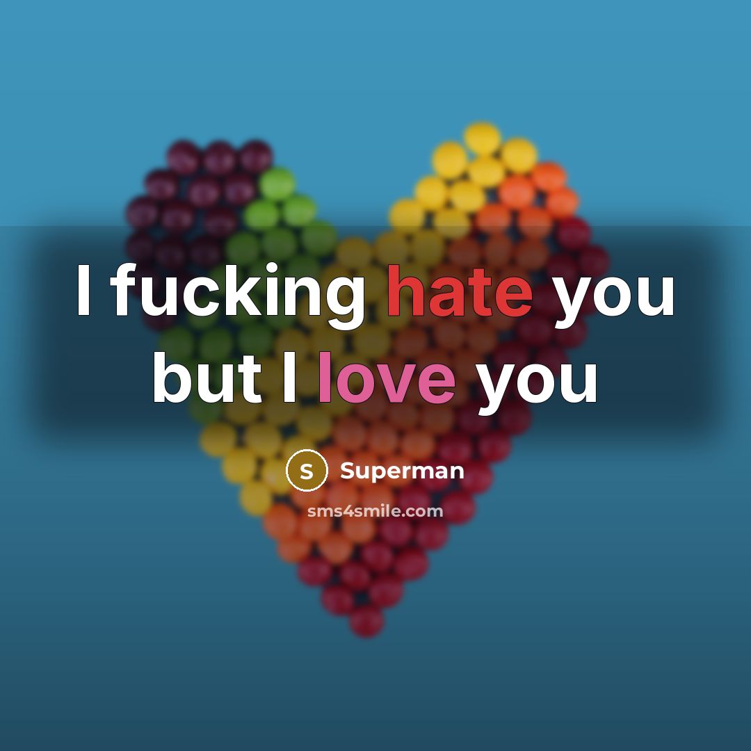 “I fucking hate you but I love you…” quote by Superman