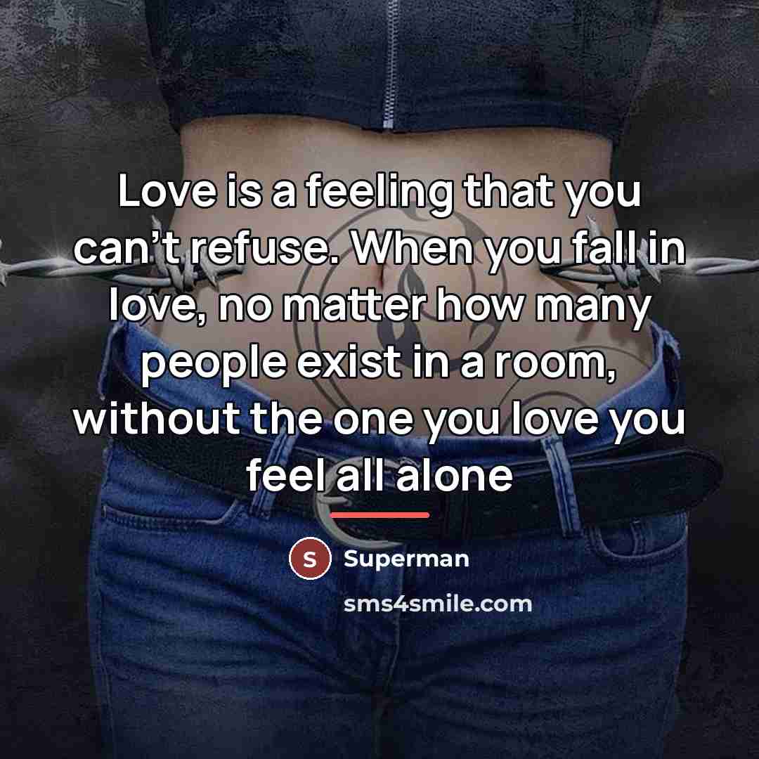 “Love is a feeling that you can't refuse. When you…” quote by Superman