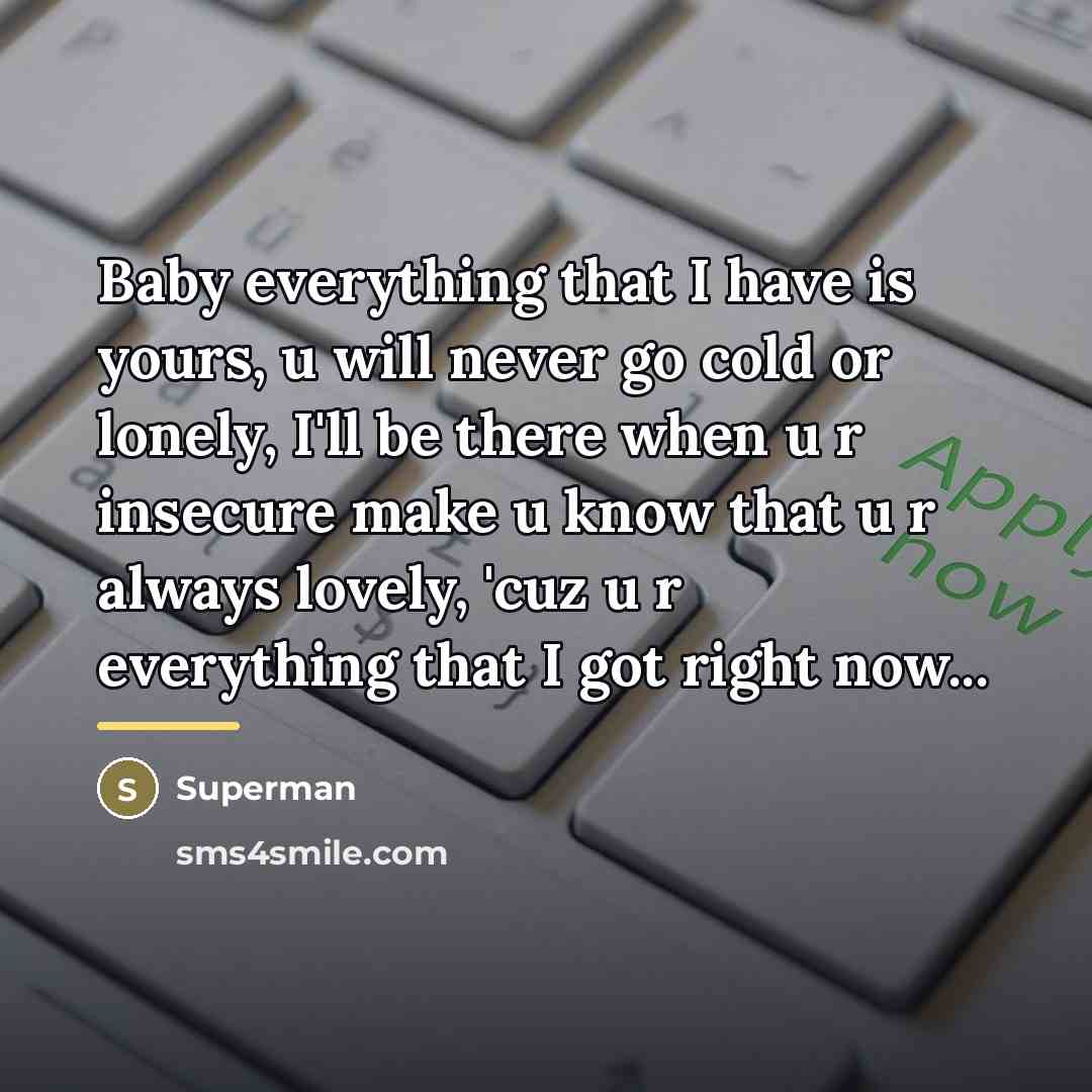 “Baby everything that I have is yours, u will never…” quote by Superman
