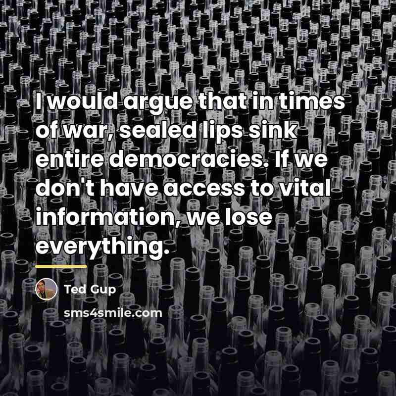 “I would argue that in times of war, sealed lips…” quote by Ted Gup