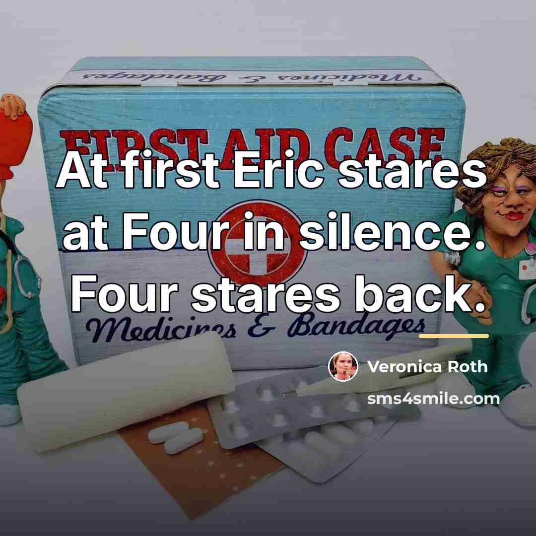 “At first Eric stares at Four in silence. Four stares…” quote by Veronica Roth