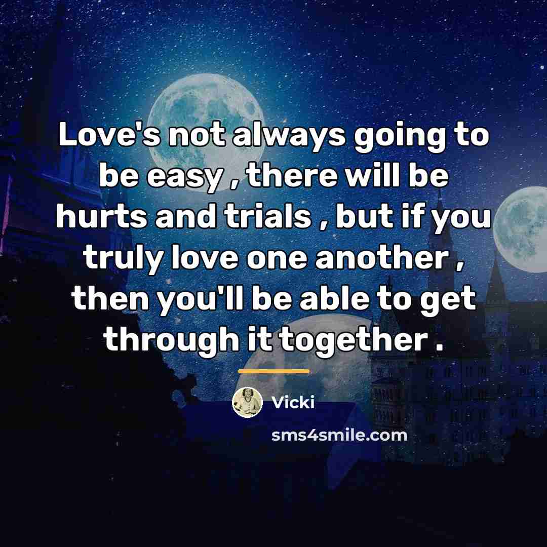 “Love's not always going to be easy , there will…” quote by Vicki