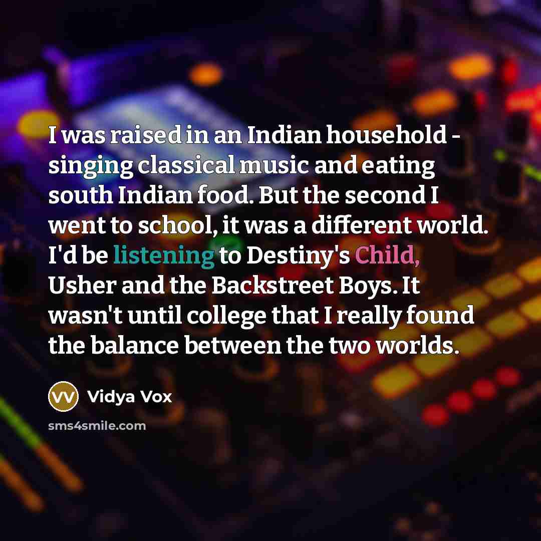 “I was raised in an Indian household - singing classical…” quote by Vidya Vox