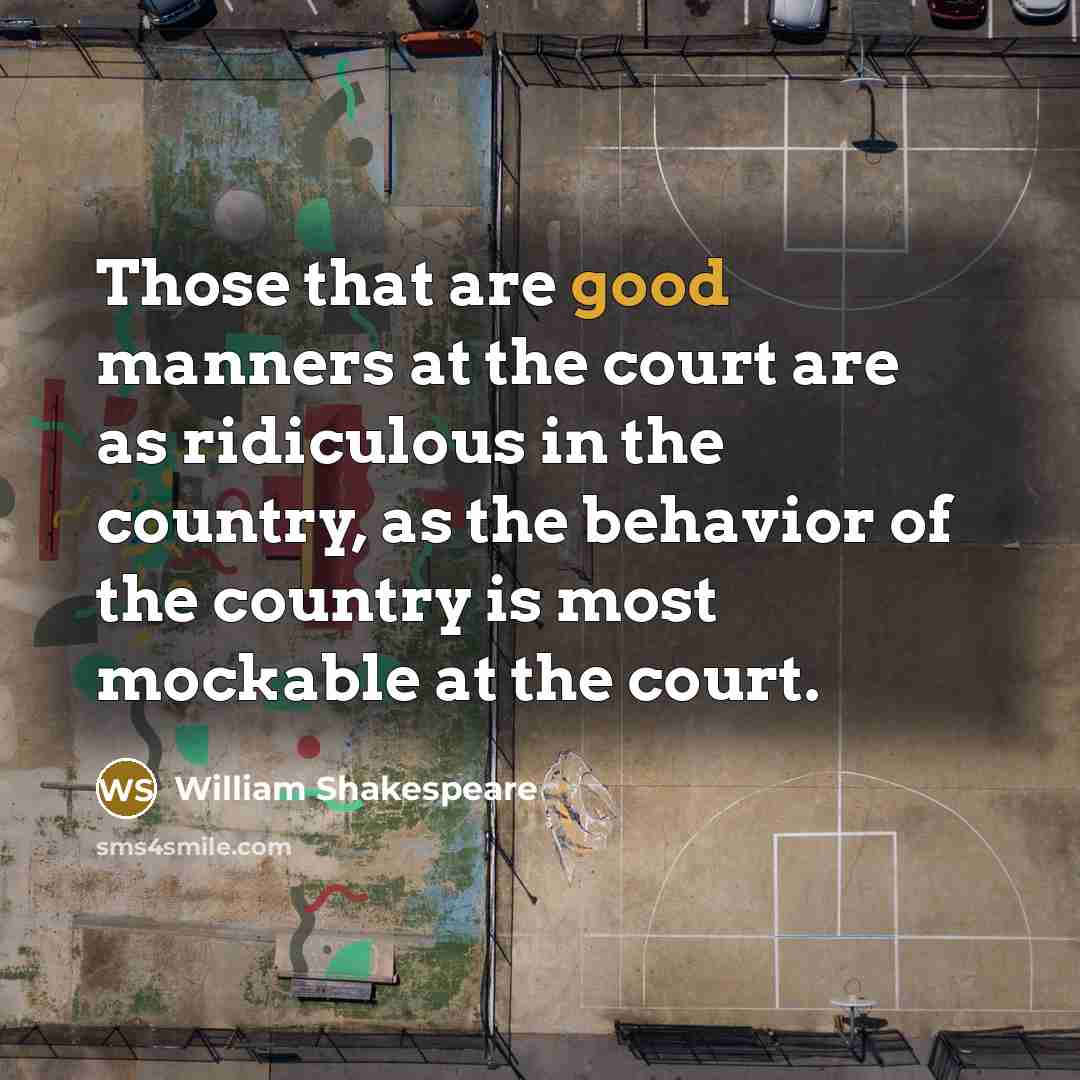 “Those that are good manners at the court are as…” quote by William Shakespeare