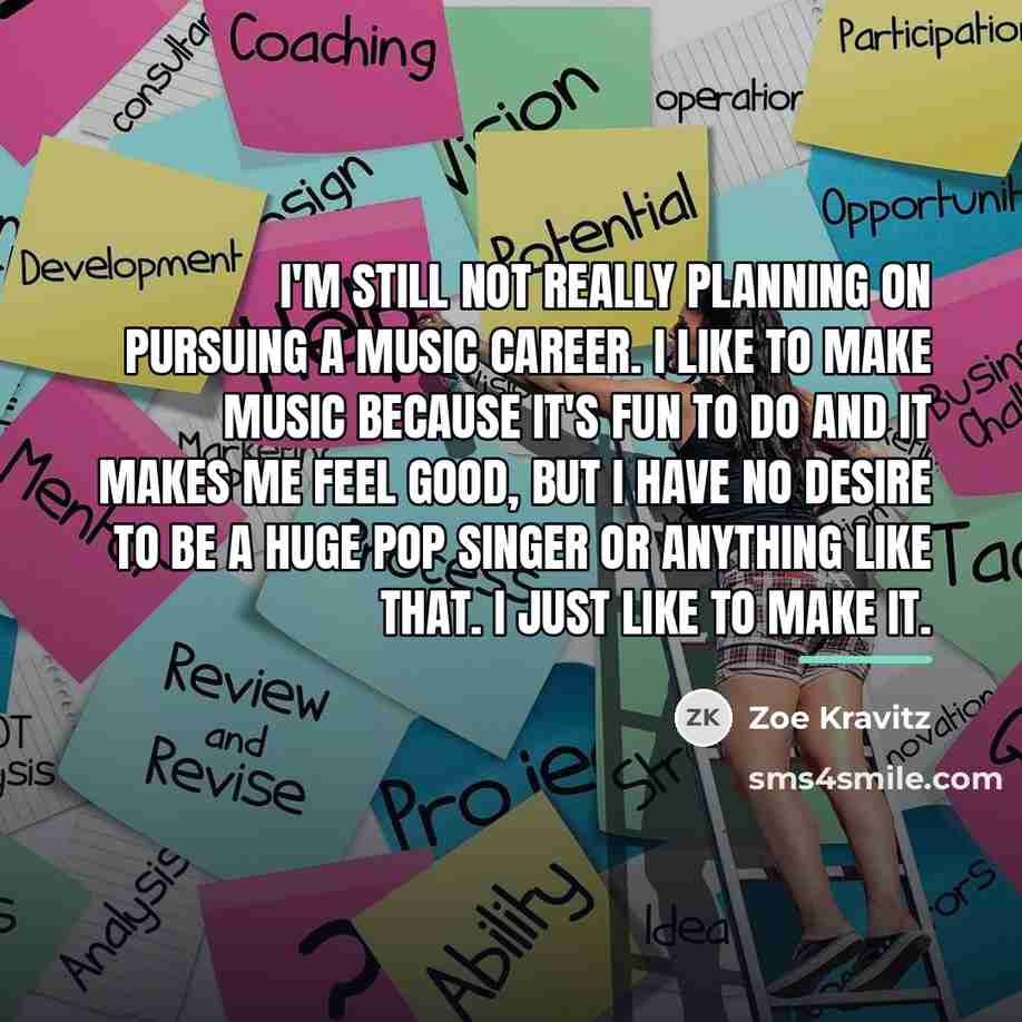 “I'm still not really planning on pursuing a music career.…” quote by Zoe Kravitz