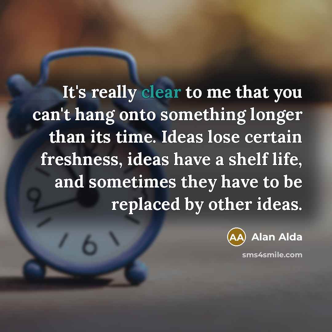 “It's really clear to me that you can't hang onto…” quote by Alan Alda