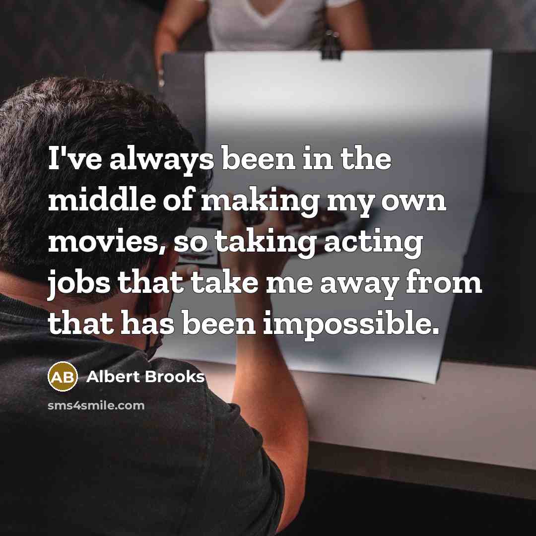 “I've always been in the middle of making my own…” quote by Albert Brooks