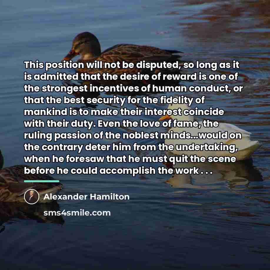 “This position will not be disputed, so long as it…” quote by Alexander Hamilton