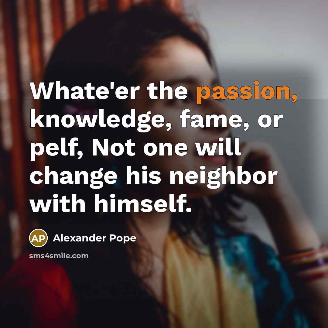 “Whate'er the passion, knowledge, fame, or pelf, Not one will…” quote by Alexander Pope