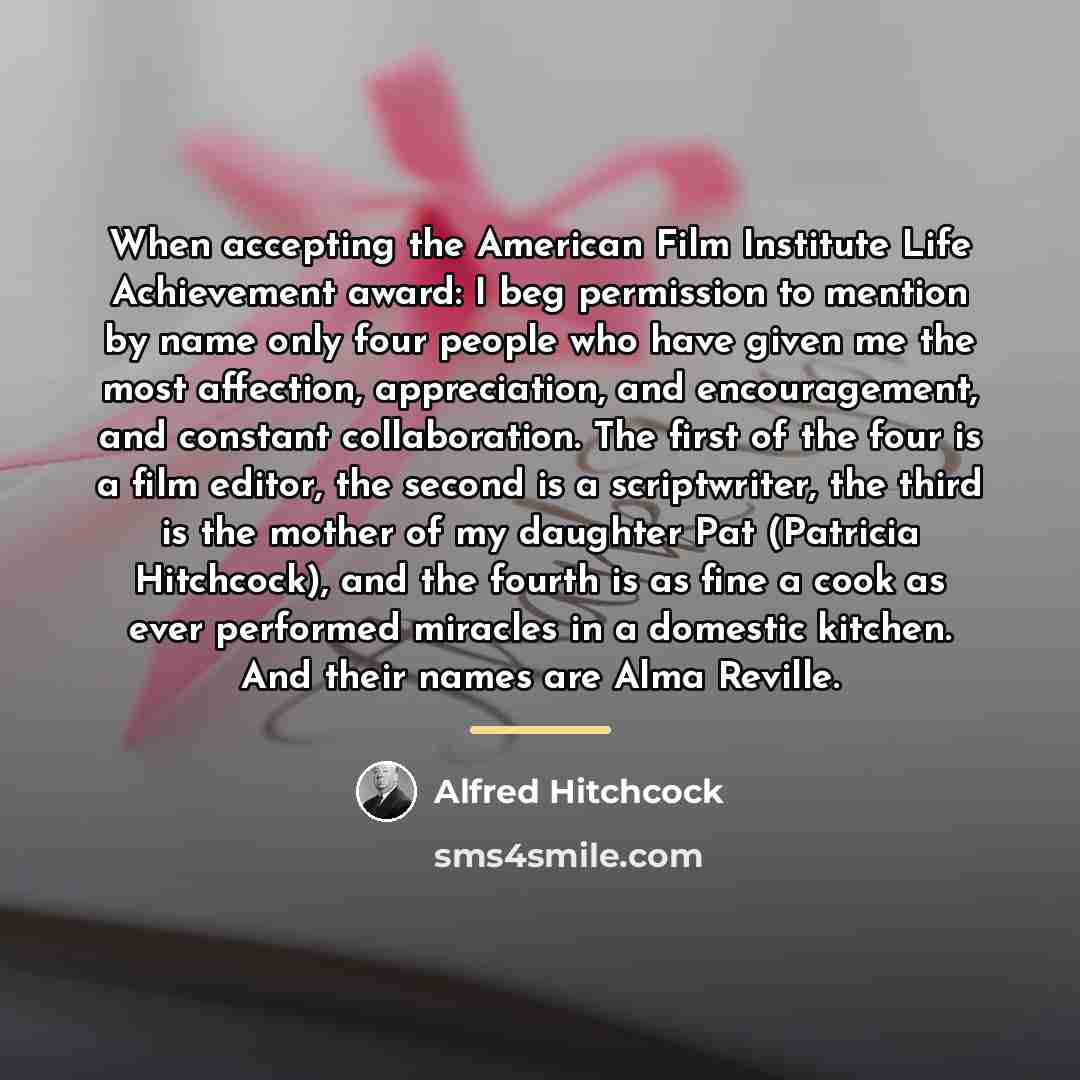 “When accepting the American Film Institute Life Achievement award: I…” quote by Alfred Hitchcock