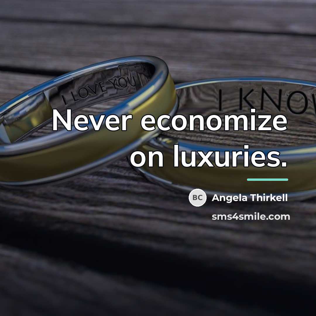 “Never economize on luxuries.…” quote by Angela Thirkell