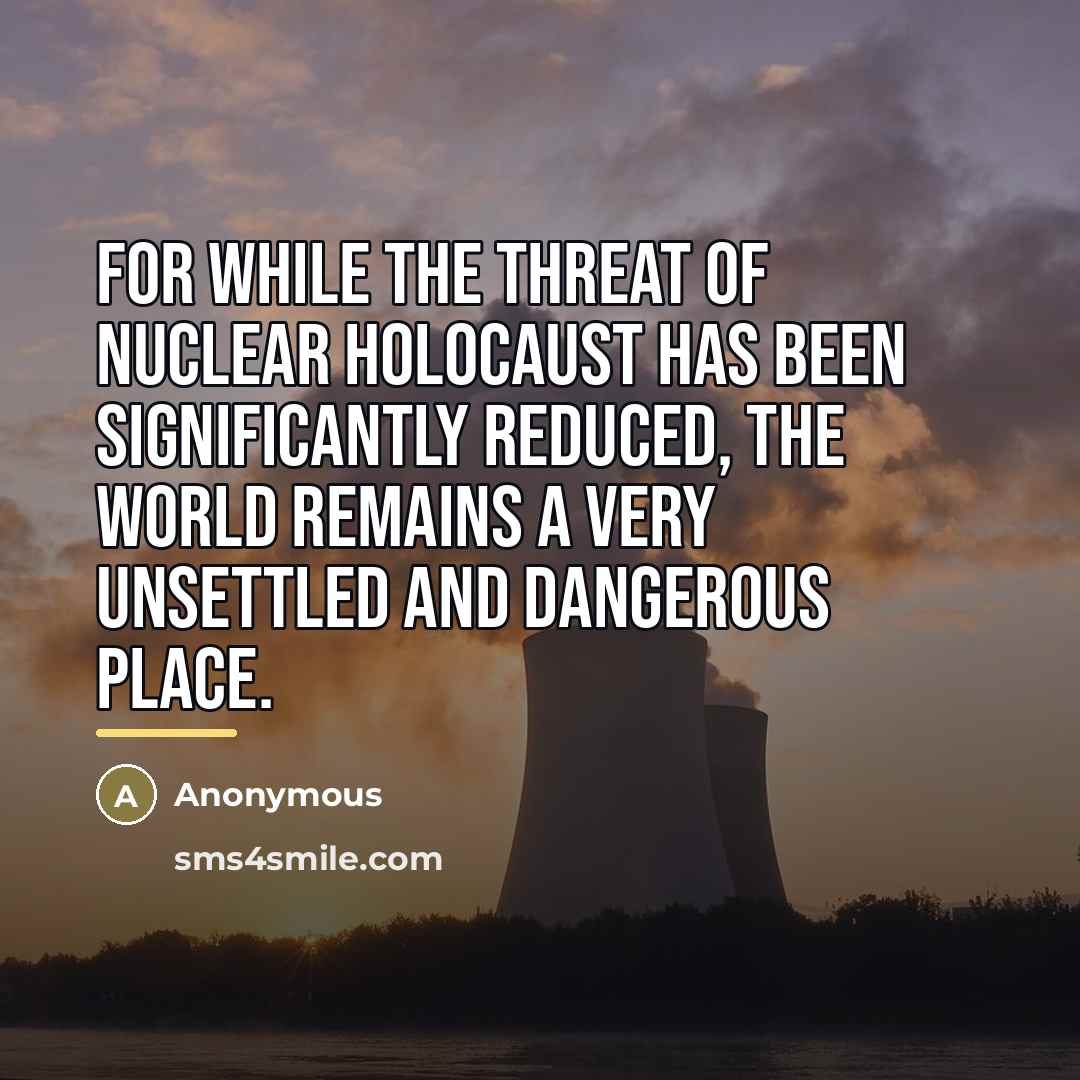 “For while the threat of nuclear holocaust has been significantly…” quote by Anonymous