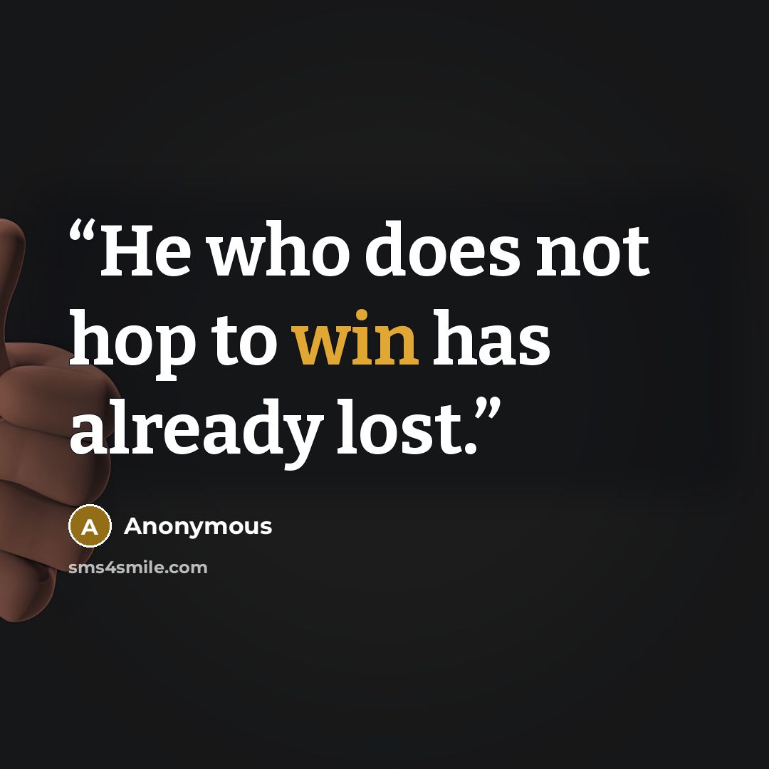 “He who does not hop to win has already lost.” quote by Anonymous