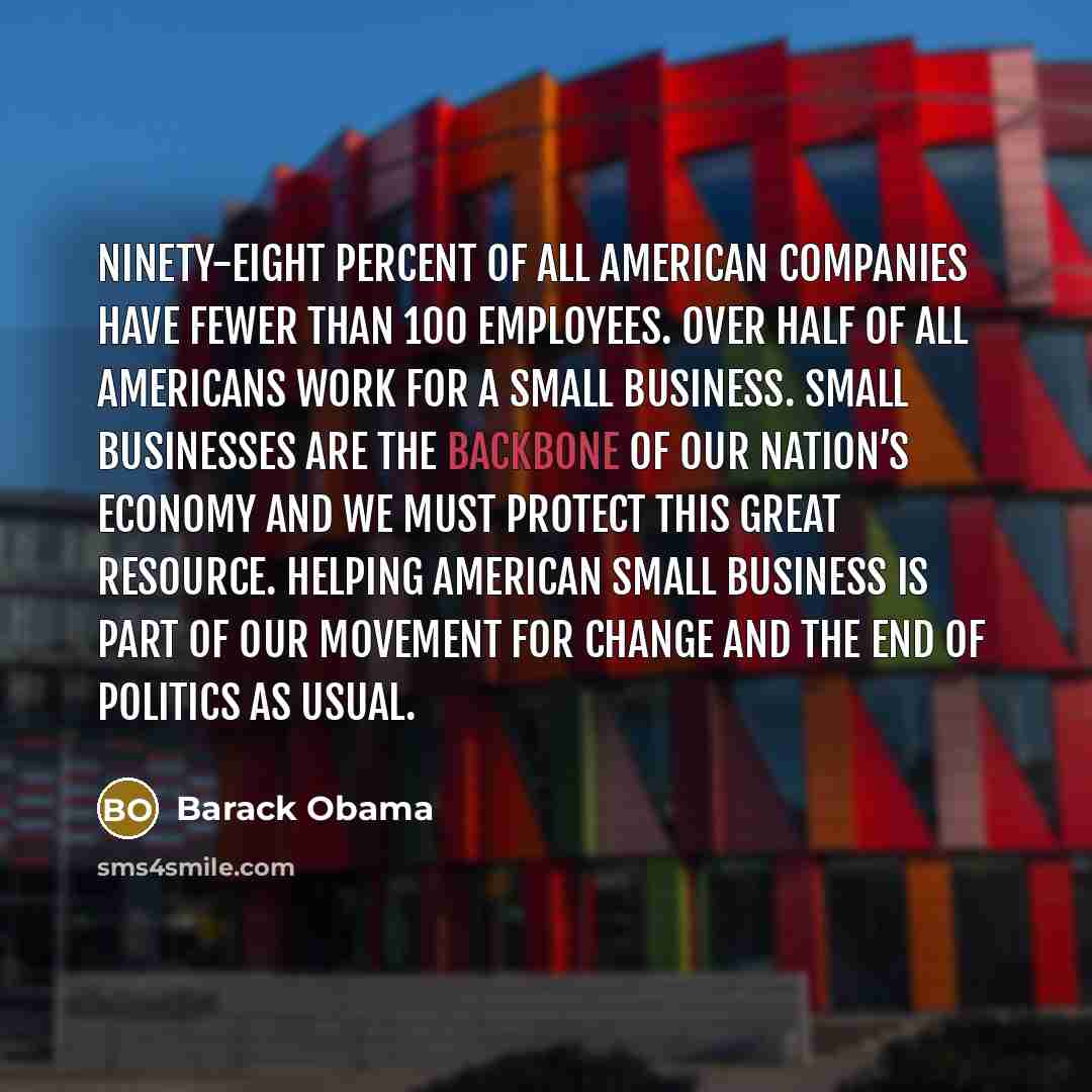 “Ninety-eight percent of all American companies have fewer than 100…” quote by Barack Obama