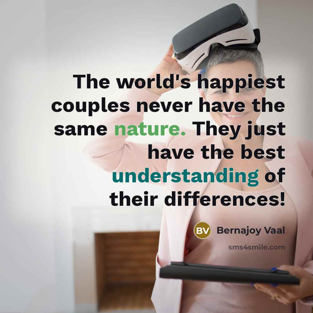 “The world's happiest couples never have the same nature. They…” quote by Bernajoy Vaal