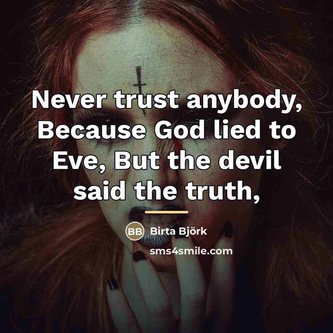 “Never trust anybody, Because God lied to Eve, But the…” quote by Birta Björk