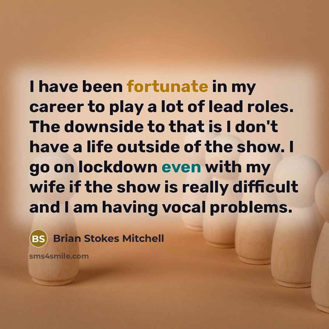“I have been fortunate in my career to play a…” quote by Brian Stokes Mitchell