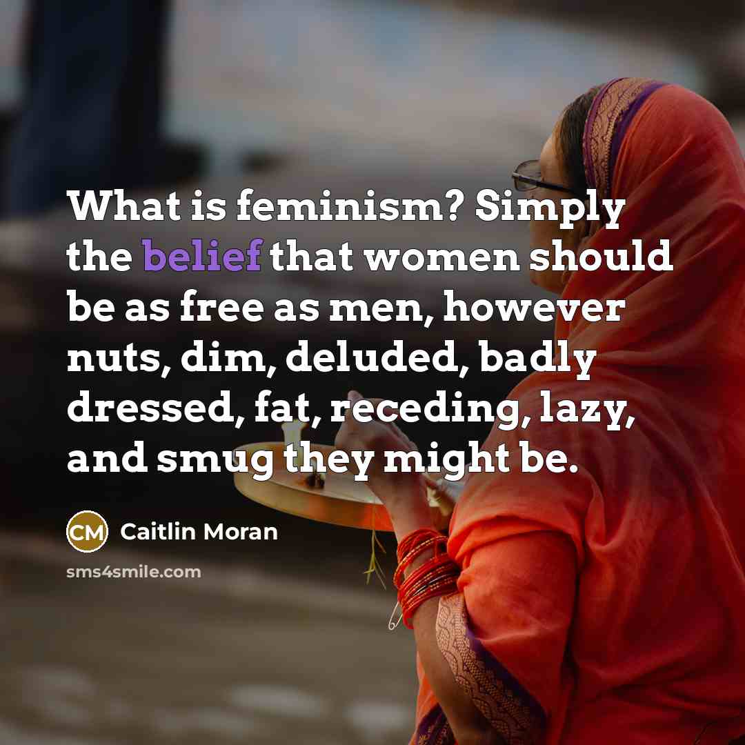 “What is feminism? Simply the belief that women should be…” quote by Caitlin Moran
