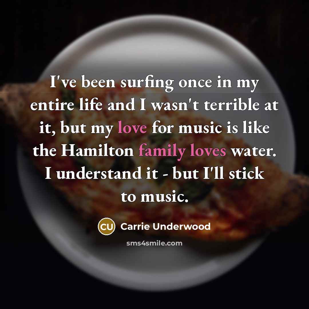 “I've been surfing once in my entire life and I…” quote by Carrie Underwood