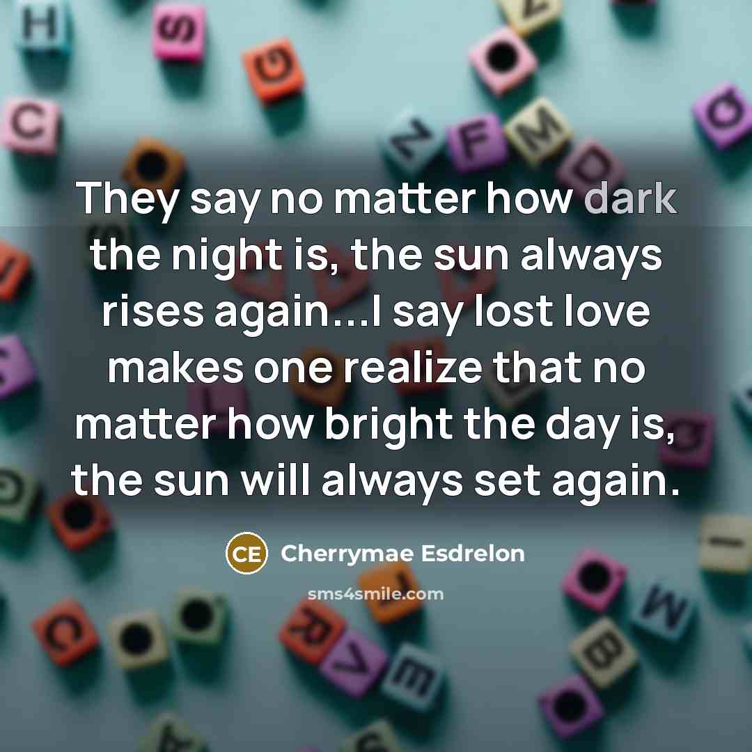 “They say no matter how dark the night is, the…” quote by Cherrymae Esdrelon