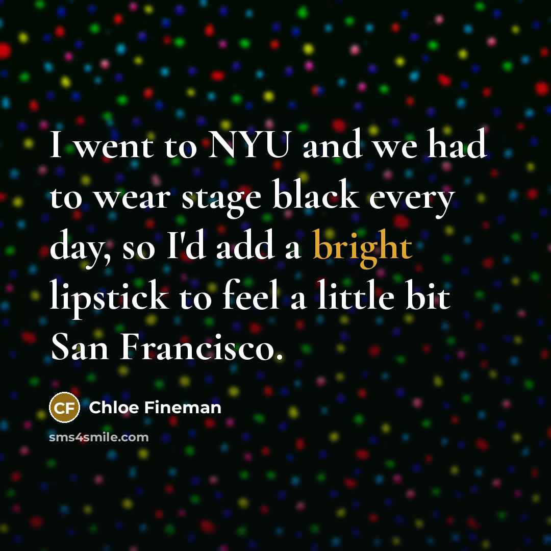 “I went to NYU and we had to wear stage…” quote by Chloe Fineman